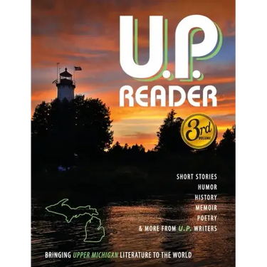 U.P. Reader -- Issue #3: Bringing Upper Michigan Literature to the World