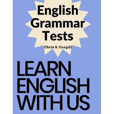 English Grammar Tests: Elementary, Pre-Intermediate, Intermediate, and Advanced Grammar Tests
