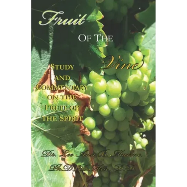 Fruit of the Vine: Study And Commentary On The Fruit Of The Spirit