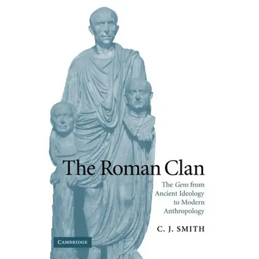 The Roman Clan: The Gens from Ancient Ideology to Modern Anthropology