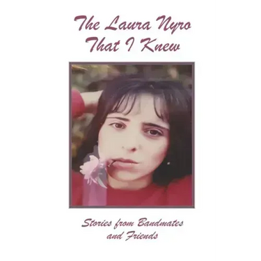 The Laura Nyro That I Knew: Stories from Bandmates and Friends