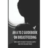 An A To Z Guidebook On Breastfeeding: Simple Ways To Boost Your Milk Supply And Stay On Good Track: Common Causes Of Low Milk Production In Moms