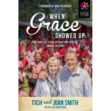 When Grace Showed Up: One Couple's Story of Hope and Healing Among the Poor