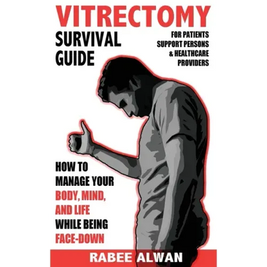 Vitrectomy Survival Guide: How to manage your body, mind, and life while face-down