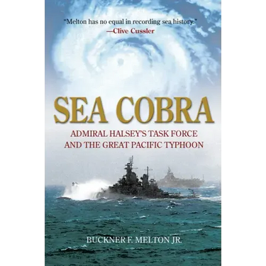 Sea Cobra: Admiral Halsey's Task Force and the Great Pacific Typhoon