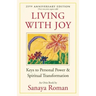 Living with Joy: Keys to Personal Power & Spiritual Transformation