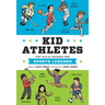 Kid Athletes: True Tales of Childhood from Sports Legends