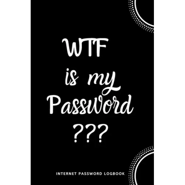 WTF Is My Password: Internet Password Logbook- Black and White