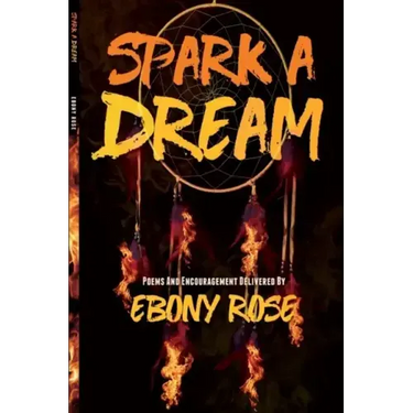 Spark A Dream: Poems and Encouragement