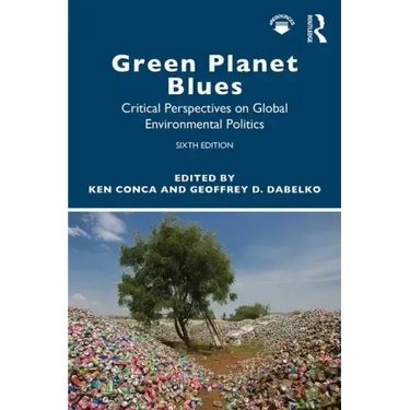 Green Planet Blues: Critical Perspectives on Global Environmental Politics