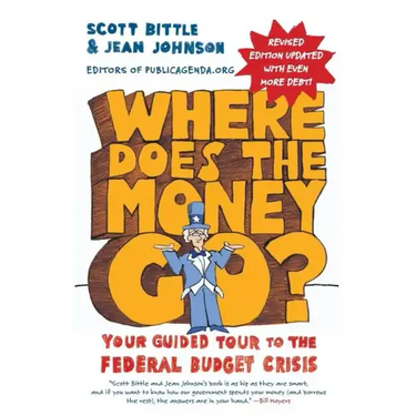 Where Does the Money Go? REV Ed: Your Guided Tour to the Federal Budget Crisis