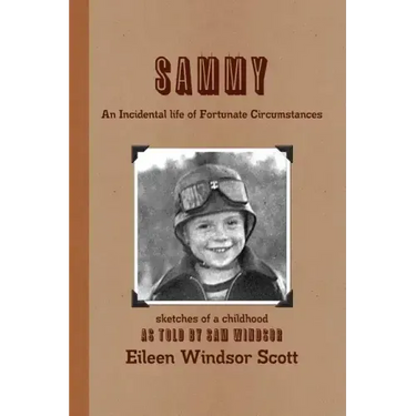 Sammy an Incidental Life of Fortunate Circumstances