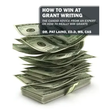 How to Win at Grant Writing: The candid advice from an expert on how to really win grants