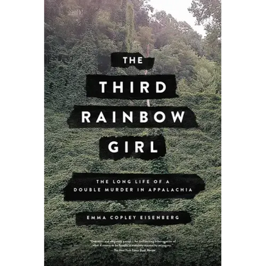 The Third Rainbow Girl: The Long Life of a Double Murder in Appalachia