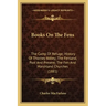 Books On The Fens: The Camp Of Refuge; History Of Thorney Abbey; The Fenland, Past And Present; The Fen And Marshland Churches (1881)