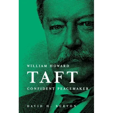 William Howard Taft Confident Peacemaker