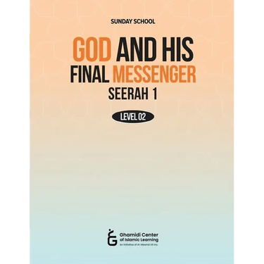 God and His Final Messenger - Seerah 1 (Level 2)