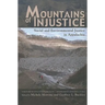 Mountains of Injustice: Social and Environmental Justice in Appalachia