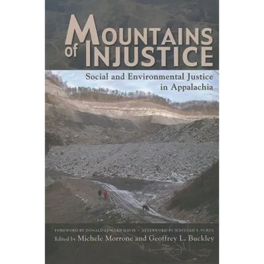 Mountains of Injustice: Social and Environmental Justice in Appalachia