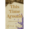 This Time Around: A Second Chance Romance
