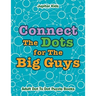 Connect The Dots for The Big Guys: Adult Dot To Dot Puzzle Books