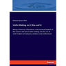 Violin-Making, as It Was and Is: Being a historical, theoretical, and practical treatise on the science and art of violin-making, for the use of violi