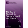 The Role of Fibrinolytic System in Health and Disease