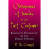 Observance Of Sunday In The First Centuries: The Complete Testimony Of The Early Fathers