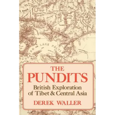 The Pundits: British Exploration of Tibet and Central Asia