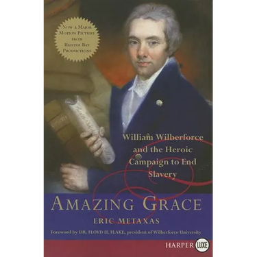 Amazing Grace: William Wilberforce and the Heroic Campaign to End Slavery