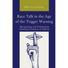 Race Talk in the Age of the Trigger Warning: Recognizing and Challenging Classroom Cultures of Silence