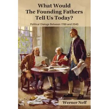 What Would The Founding Fathers Tell Us Today?: Political Dialogues Between 1789 and 2040