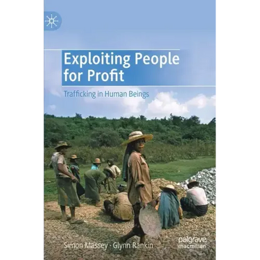 Exploiting People for Profit: Trafficking in Human Beings