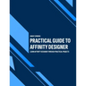 Practical Guide to Affinity Designer: Learn Affinity Designer through practical projects