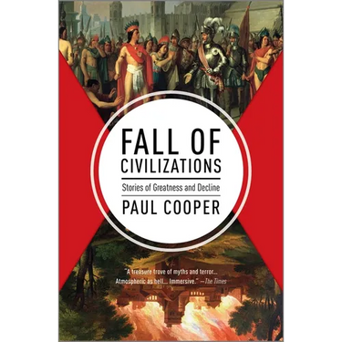 Fall of Civilizations: Stories of Greatness and Decline