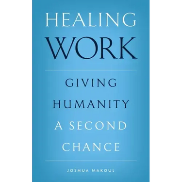 Healing Work: Giving Humanity a Second Chance