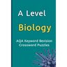 A Level Biology AQA Keyword Revision Crossword Puzzles: Revision Aid for Mocks and Exams