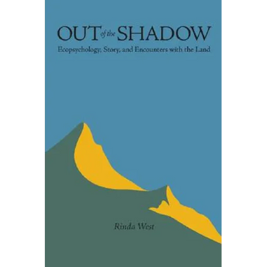 Out of the Shadow: Ecopsychology, Story, and Encounters with the Land