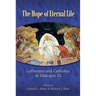 The Hope of Eternal Life: Lutherans and Catholics in Dialogue XI
