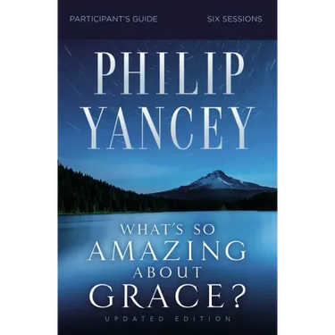 What's So Amazing about Grace? Bible Study Participant's Guide, Updated Edition
