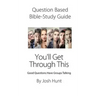 Question-based Bible Study Guide--You'll Get Through This: Good Questions Have Groups Talking