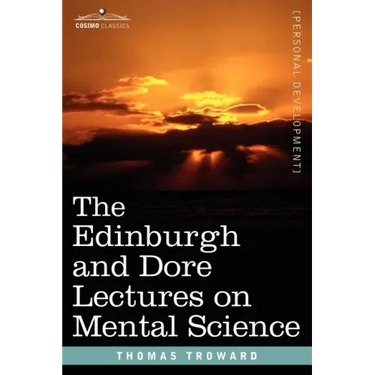 The Edinburgh and Dore Lectures on Mental Science