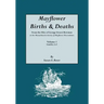 Mayflower Births & Deaths, from the Files of George Ernest Bowman at the Massachusetts Society of Mayflower Descendants. Volume I, Families A-F. Index
