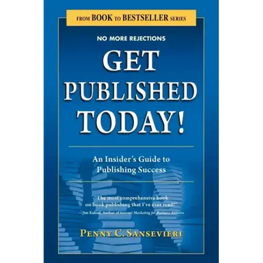Get Published Today! an Insider's Guide to Publishing Success
