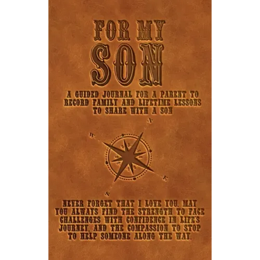 For My Son: A guided journal for a parent to record family and lifetime lessons to share with a son
