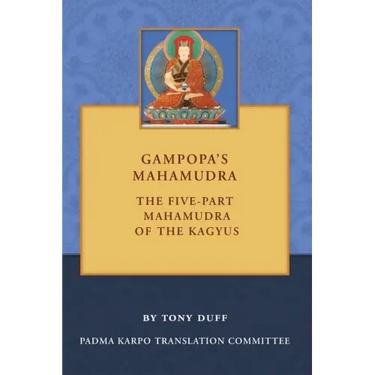 Gampopa's Mahamudra: The Five-Part Mahamudra of the Kagyus