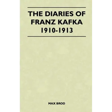 The Diaries of Franz Kafka 1910-1913