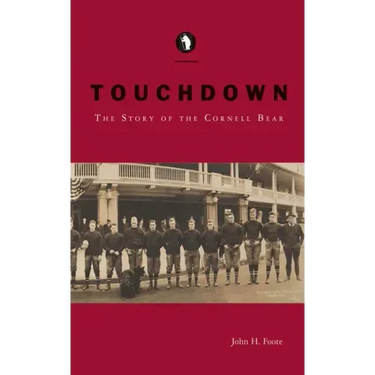 Touchdown: The Story of the Cornell Bear