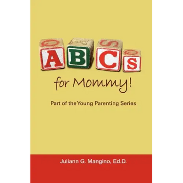 ABCs for Mommy! Part of the Young Parenting Series