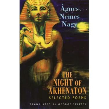 The Night of Akhenaton: Selected Poems